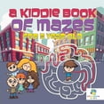 thumbnail image 1 of A Kiddie Book of Mazes for 5 Year Old, (Paperback), 1 of 1