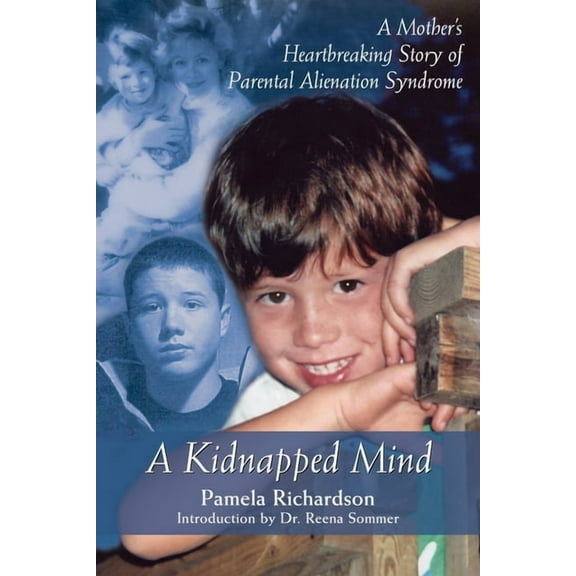 A Kidnapped Mind: A Mother's Heartbreaking Memoir of Parental Alienation, (Paperback)