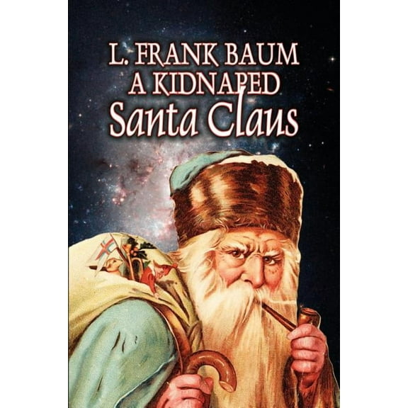 A Kidnapped Santa Claus by L. Frank Baum, Fiction, Fantasy, Fairy Tales, Folk Tales, Legends & Mythology, (Paperback)