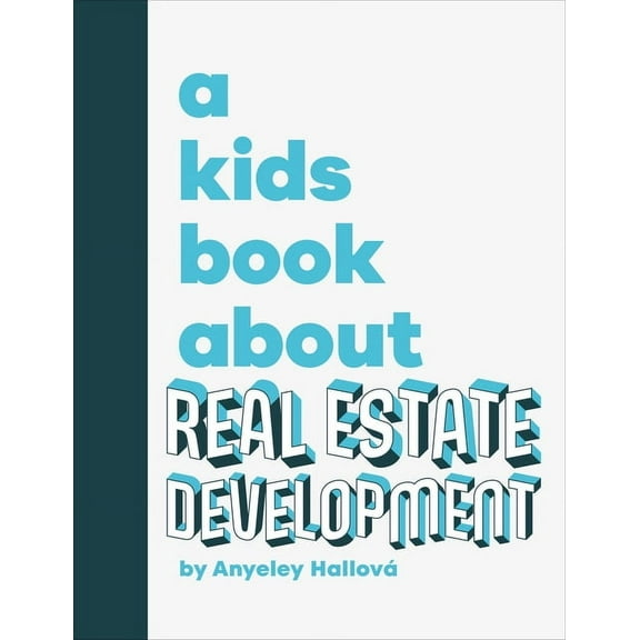 Kids Book A Kids Book about Real Estate Development, (Hardcover)