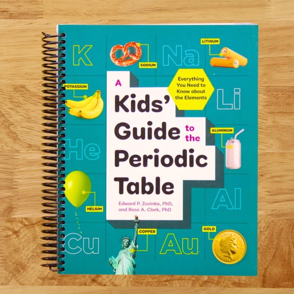 A Kids' Guide to the Periodic Table: Everything You Need to Know about the Elements, (Spiral Bound)