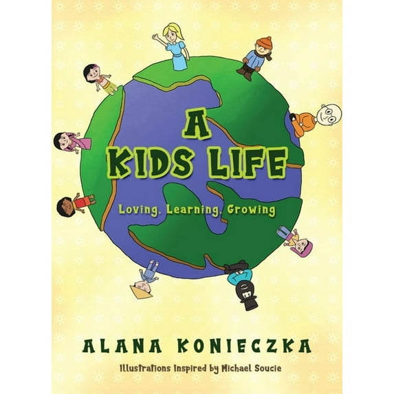 A Kids Life: Loving, Learning, Growing, (Hardcover)