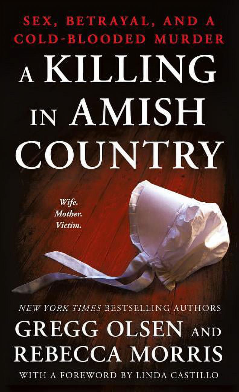GREGG OLSEN A Killing in Amish Country: Sex, Betrayal, and a Cold-Blooded Murder, (Paperback)