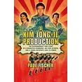 thumbnail image 1 of Pre-Owned A Kim Jong-il Production: The Extraordinary True Story of a Kidnapped Filmmaker, His Star Actress, and a Young Dictator's Rise to Power (Hardcover) 1250054265 9781250054265, 1 of 1