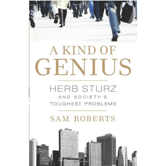 Pre-Owned A Kind of Genius: Herb Sturz and Society's Toughest Problems (Hardcover) 1586484710 9781586484712