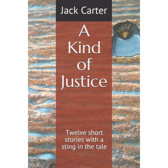 A Kind of Justice : Twelve Short Stories with a Sting in the Tale (Paperback)