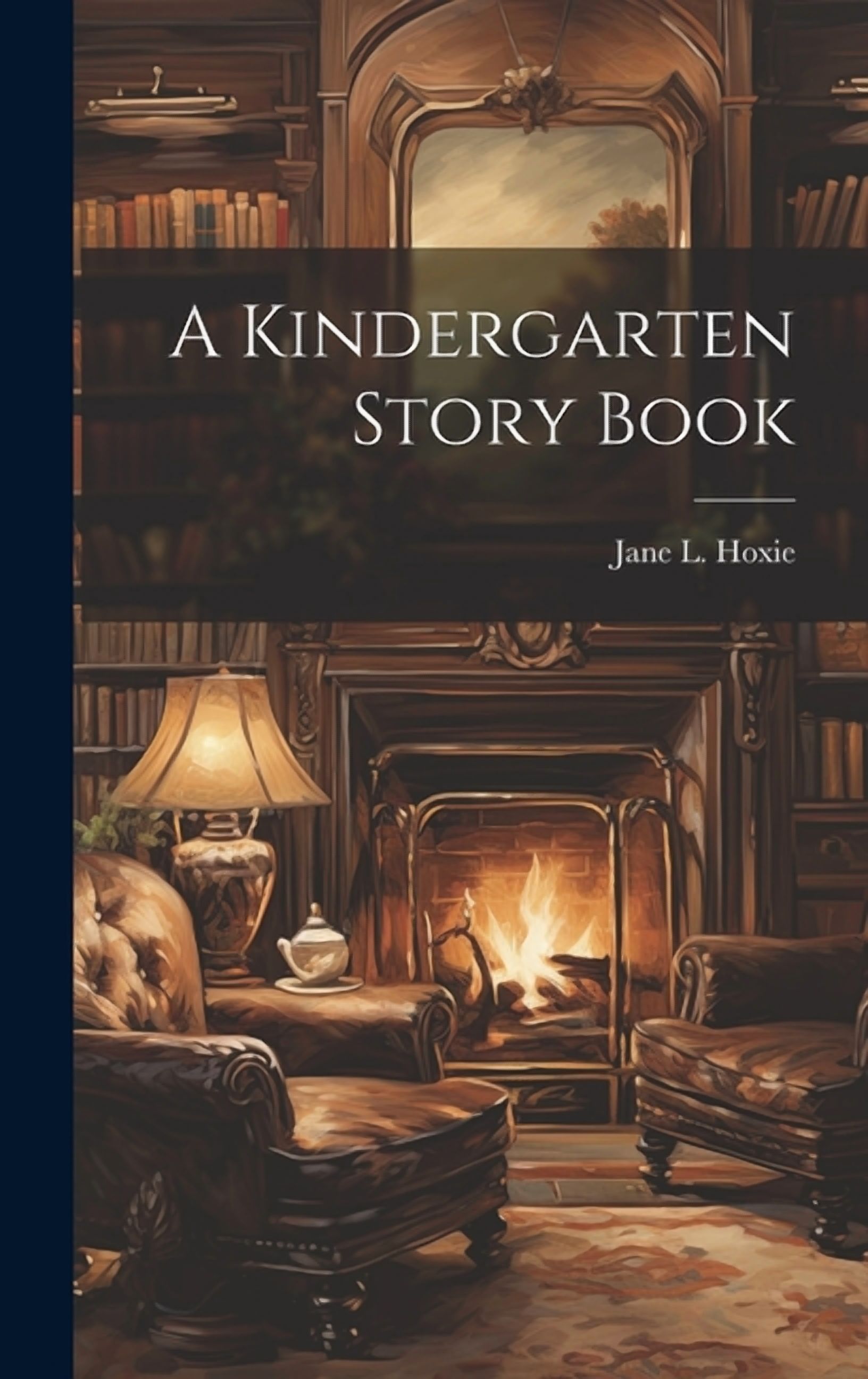 A Kindergarten Story Book, (Hardcover)