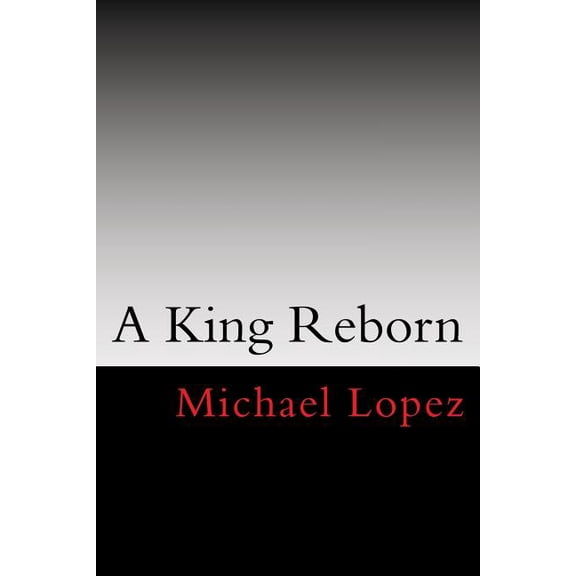 A King Reborn Successor Volume 1 Paperback 1977626394 9781977626394 Michael A Lopez