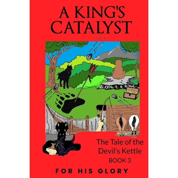 A King's Catalyst: The Tale of the Devil's Kettle Book 3, (Paperback)