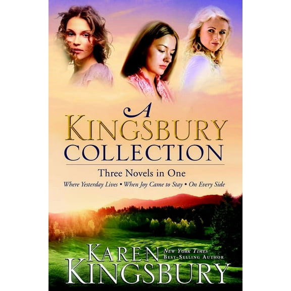 A Kingsbury Collection: Three Novels in One: Where Yesterday Lives, When Joy Came to Stay, on Every Side, (Paperback)