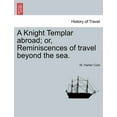 thumbnail image 1 of A Knight Templar abroad; or, Reminiscences of travel beyond the sea. (Paperback), 1 of 1