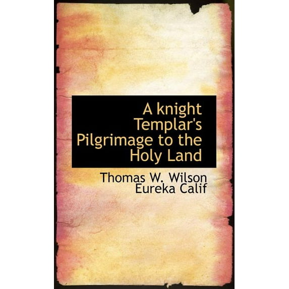 A Knight Templar's Pilgrimage to the Holy Land Paperback