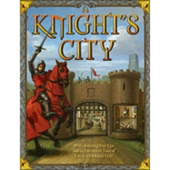 Pre-Owned A Knight's City: With Amazing Pop-Ups and an Interactive Tour of Life in a Medieval City! (Hardcover) 1416961240 9781416961246