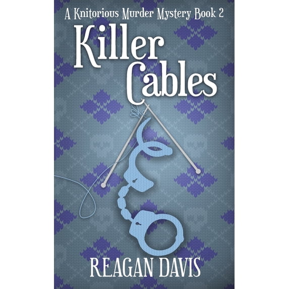 A Knitorious Murder Mystery Collection Killer Cables: A Knitorious ...