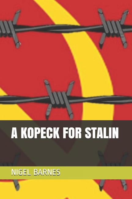 A KOPECK FOR STALIN Paperback 1790303672 9781790303670 NIGEL BARNES