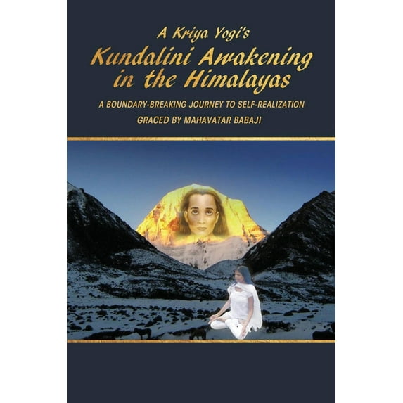 A Kriya Yogi's Kundalini Awakening in the Himalayas (Paperback)
