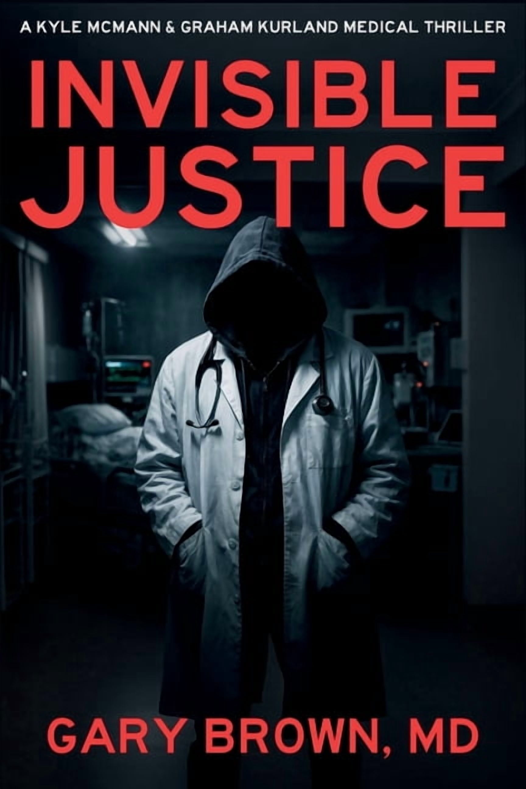 A Kyle McMann & Graham Kurland Medical T Invisible Justice, Book 1, (Paperback)