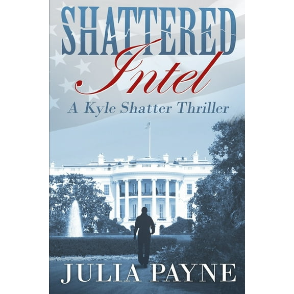 A Kyle Shatter Thriller: Shattered Intel : Book 1 (Series #1) (Paperback)
