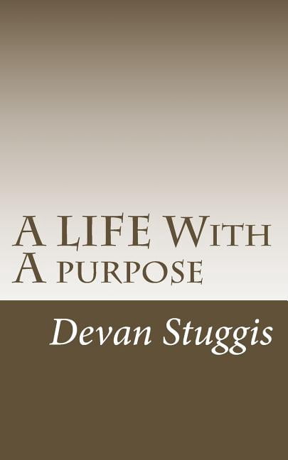 A LIFE With A purpose (Paperback)