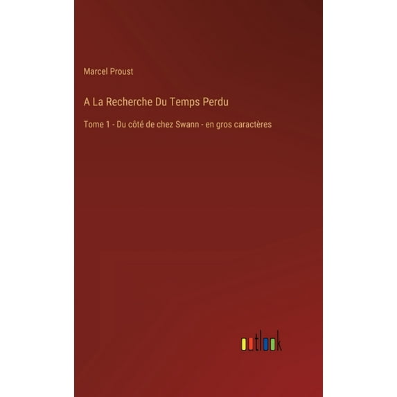 A La Recherche Du Temps Perdu: Tome 1 - Du côté de chez Swann - en gros caractères, (Hardcover)
