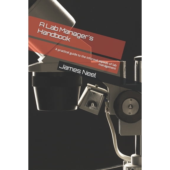 A Lab Manager's Handbook: A practical guide to the informal aspects of lab management, (Paperback)