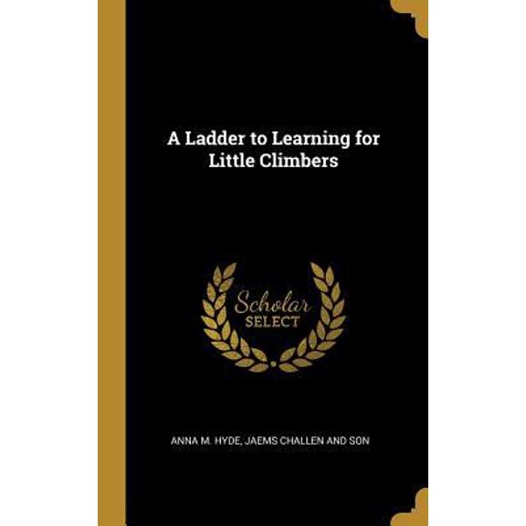 A Ladder to Learning for Little Climbers Hardcover