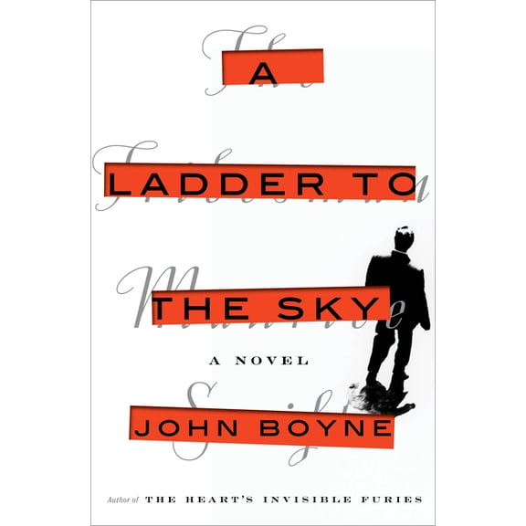 A Ladder to the Sky -- John Boyne