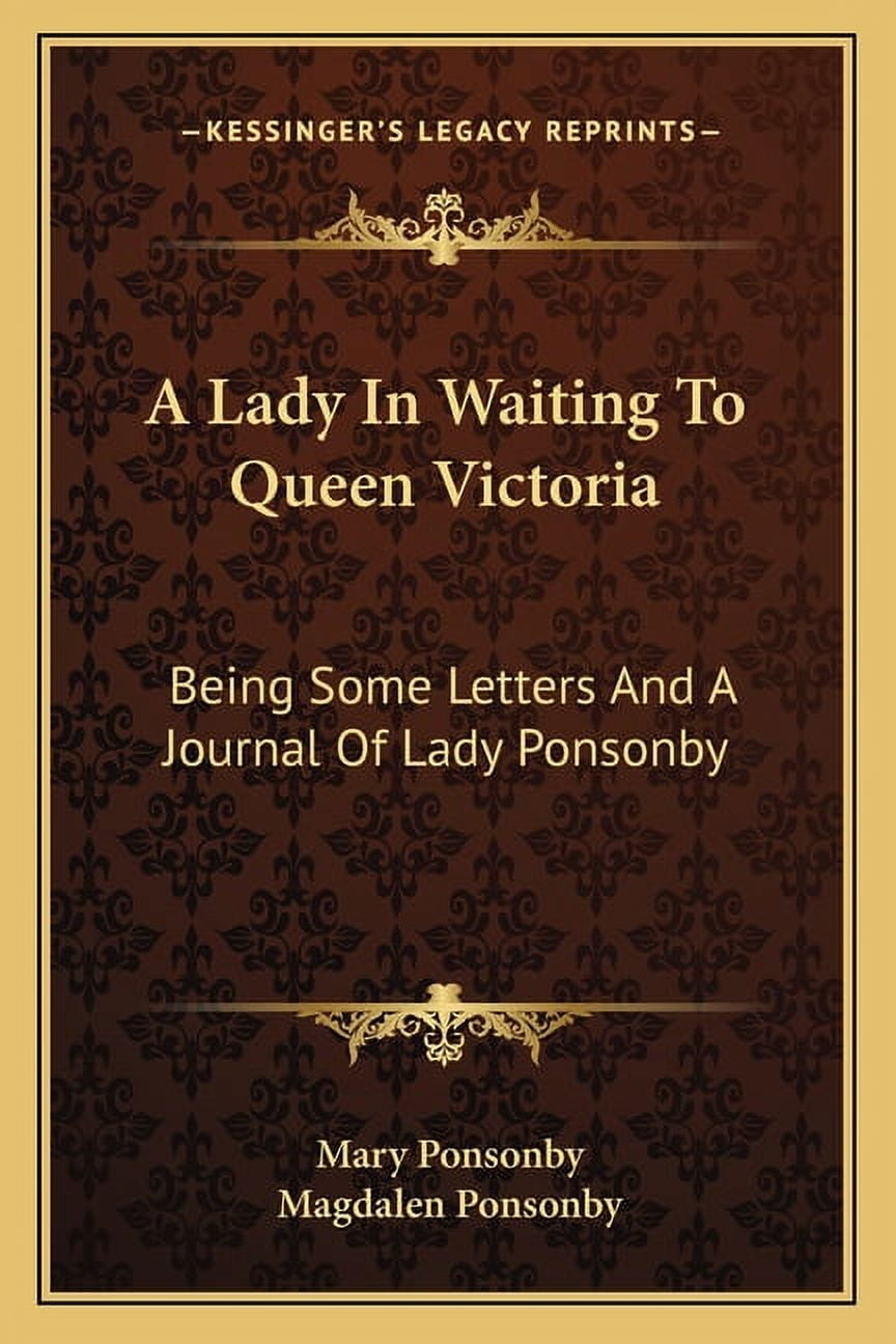 A Lady In Waiting To Queen Victoria Being Some Letters