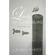 A Lady of Lunenburg Nova Scotia 1752, Paperback