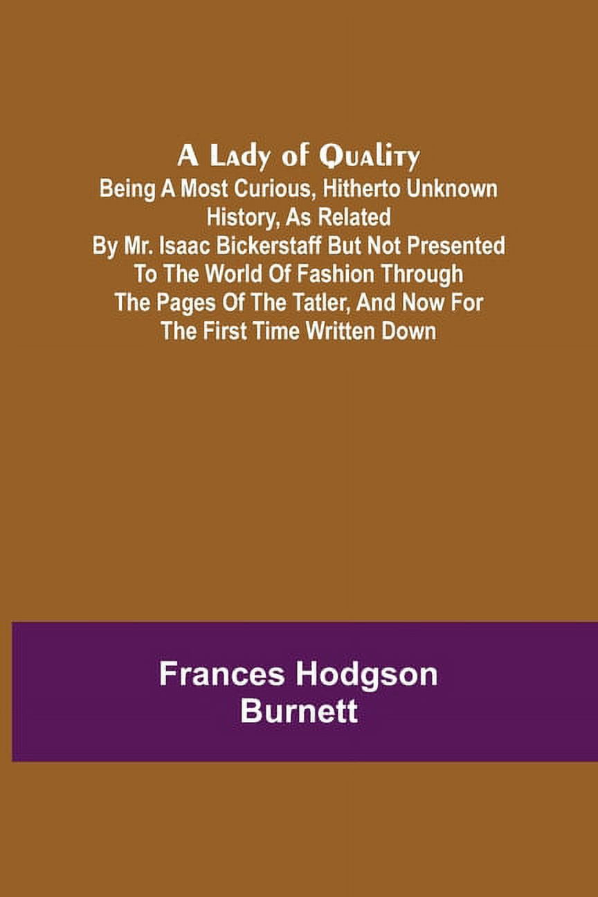 A Lady of Quality;Being a Most Curious, Hitherto Unknown History, as ...
