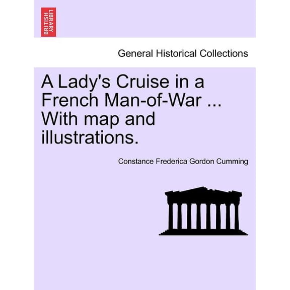 A Lady's Cruise in a French Man-Of-War ... with Map and Illustrations. (Paperback)