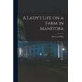 thumbnail image 1 of A Lady's Life on a Farm in Manitoba [microform], (Paperback), 1 of 1