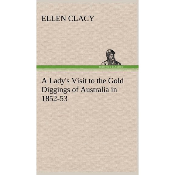 A Lady's Visit to the Gold Diggings of Australia in 1852-53, (Hardcover)