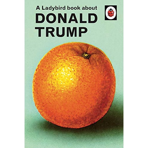 Pre-Owned A Ladybird Book About Donald Trump: Ladybirds for Grown-Ups Paperback
