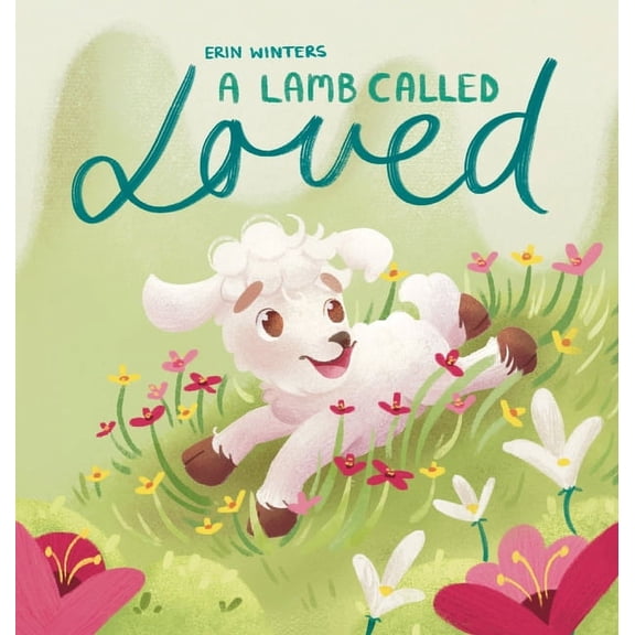 A Lamb Called Loved (A Children's Picture Book Based on Psalm 23), (Hardcover)