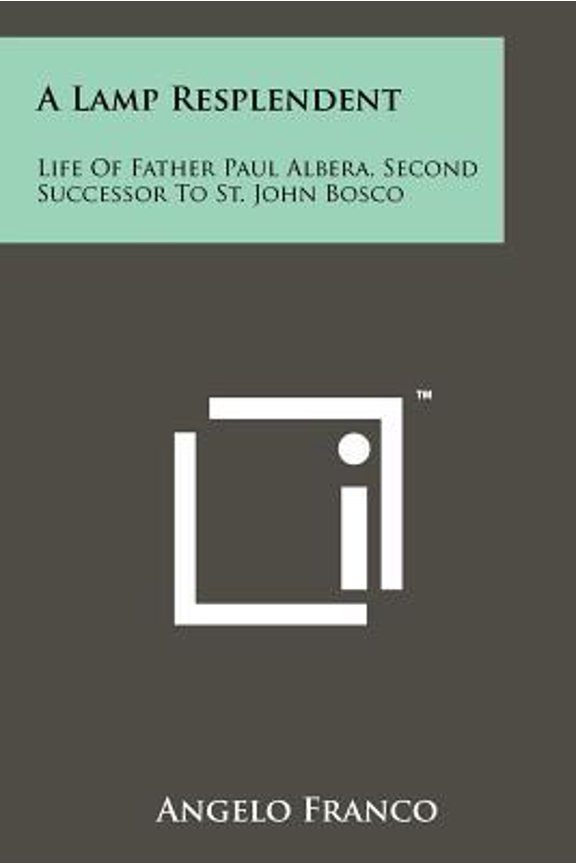 A Lamp Resplendent: Life of Father Paul Albera, Second Successor to St. John Bosco Paperback