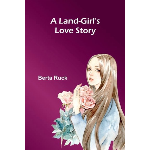 A Land-Girl'S Love Story, (Paperback)