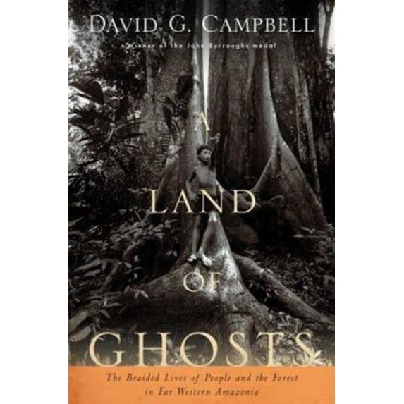 Pre-Owned A Land of Ghosts: The Braided Lives of People and the Forest in Far Western Amazonia (Hardcover) 039571284X 9780395712849