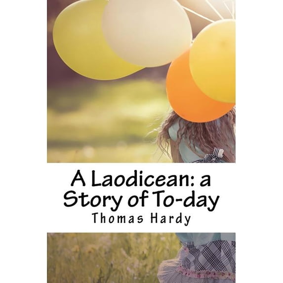A Laodicean: a Story of To-day Paperback 1984048023 9781984048028 Thomas Hardy