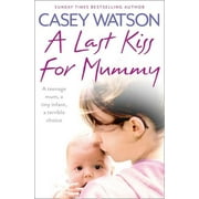 CASEY WATSON A Last Kiss for Mummy - Paperback