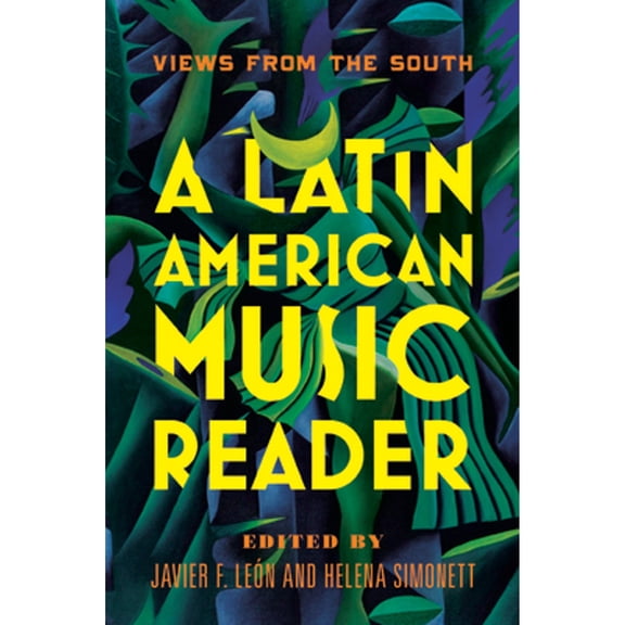 Pre-Owned A Latin American Music Reader: Views from the South (Paperback 9780252081675) by Javier F Leon, Helena Simonett, Marina Alonso Bolaños