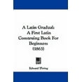 thumbnail image 1 of A Latin Gradual : A First Latin Construing Book For Beginners (1863) (Paperback), 1 of 1