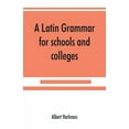 thumbnail image 1 of A Latin grammar for schools and colleges, (Paperback), 1 of 1