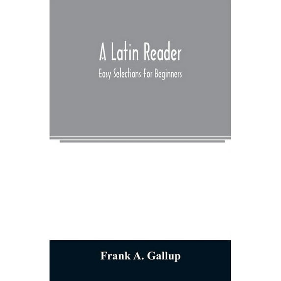 A Latin reader; easy selections for beginners, (Paperback)