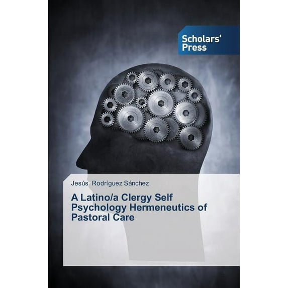 A Latino/a Clergy Self Psychology Hermeneutics of Pastoral Care (Paperback)