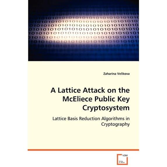 A Lattice Attack on the McEliece Public Key Cryptosystem (Paperback)