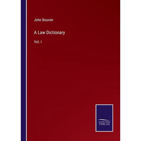 A Law Dictionary : Vol. I (Paperback)
