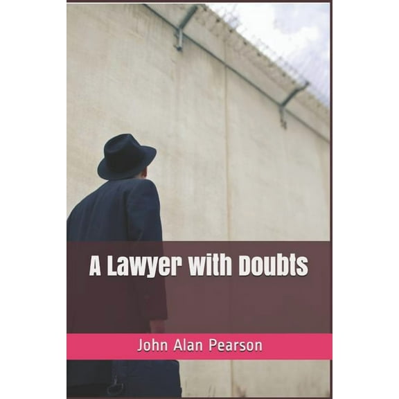 A Lawyer with Doubts illusion or collusion series Paperback 1791707157 9781791707156 John Alan Pearson