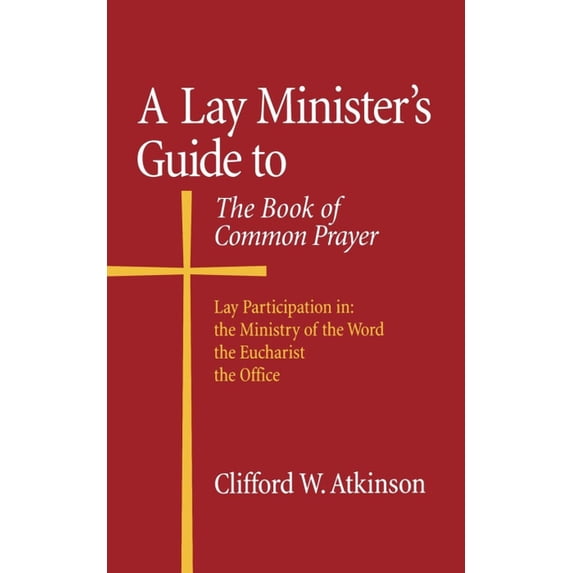 A Lay Minister's Guide to the Book of Common Prayer, (Paperback)