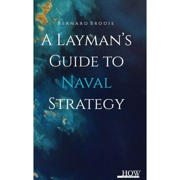 A Layman'S Guide To Naval Strategy, (Hardcover)